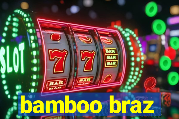 bamboo braz