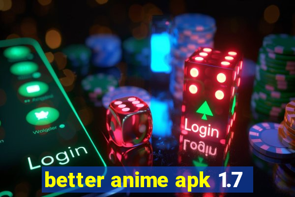 better anime apk 1.7