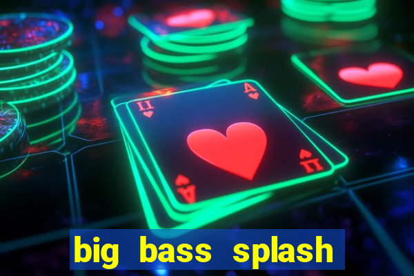 big bass splash demo betano