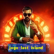 jogo last island of survival