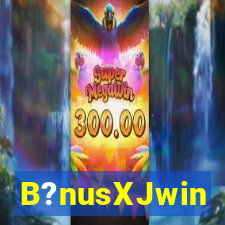 B?nusXJwin