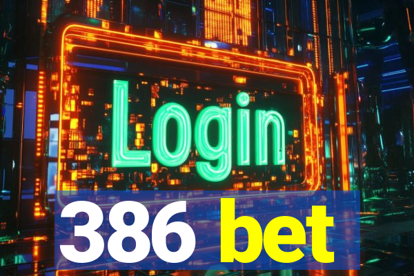 386 bet