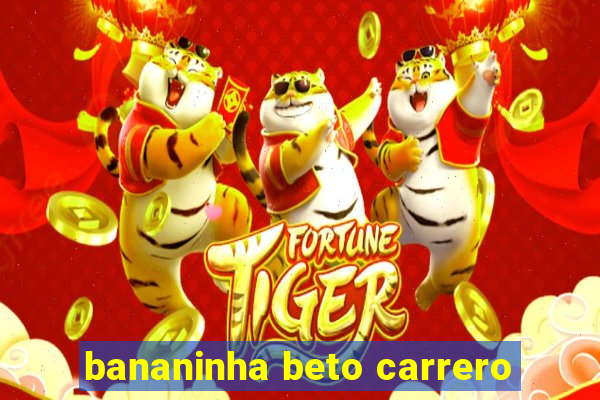 bananinha beto carrero