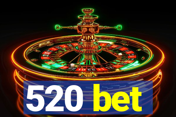 520 bet