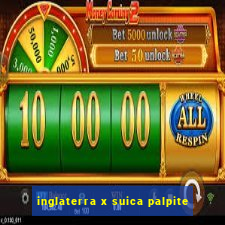 inglaterra x suica palpite