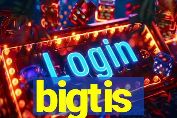 bigtis