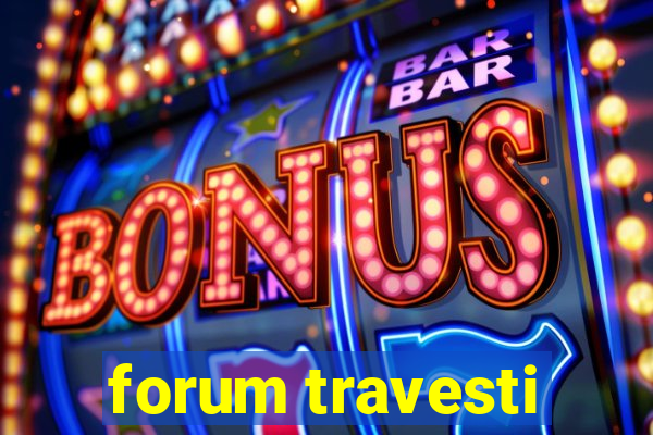 forum travesti