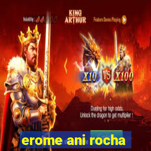 erome ani rocha