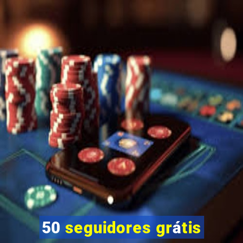 50 seguidores grátis