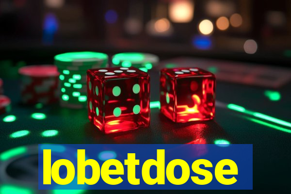 lobetdose