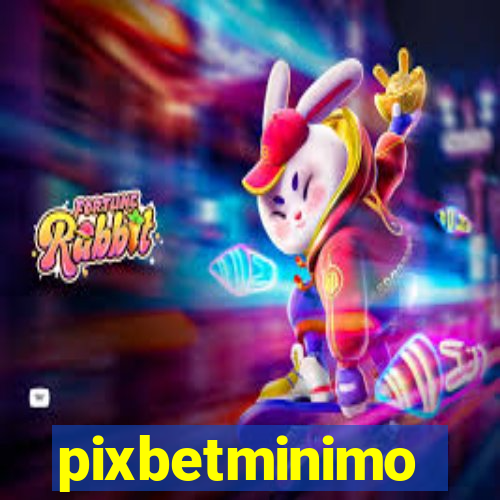 pixbetminimo